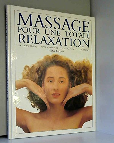 massage pour une totale relaxation - un guide pratique pour chasser le stress du corps et de l'espri