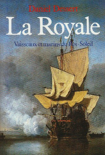 La royale : vaisseaux et marins du Roi-Soleil