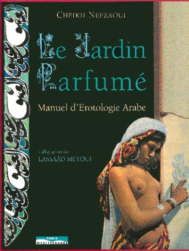 Le jardin parfumé : manuel d'érotologie arabe, XVIe siècle