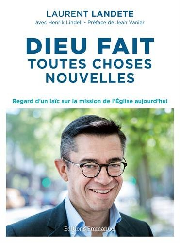 Dieu fait toutes choses nouvelles : regard d'un laïc sur la mission de l'Eglise aujourd'hui