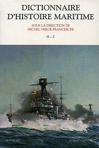 Dictionnaire d'histoire maritime. Vol. 2. H-Z