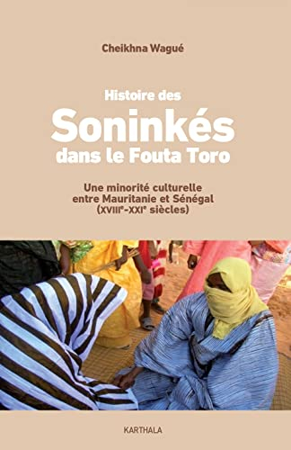 Histoire des Soninkés dans le Fouta Toro : une minorité culturelle entre Mauritanie et Sénégal (XVII