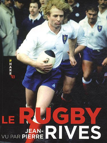 Le rugby vu par Jean-Pierre Rives