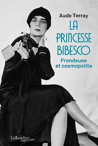 La princesse Bibesco : frondeuse et cosmopolite