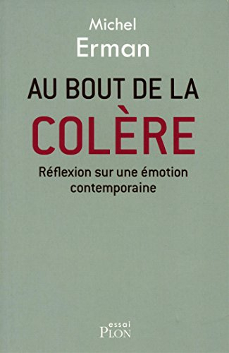 Au bout de la colère : réflexion sur une émotion contemporaine