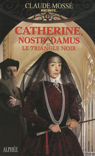 Catherine, Nostradamus et le Triangle noir