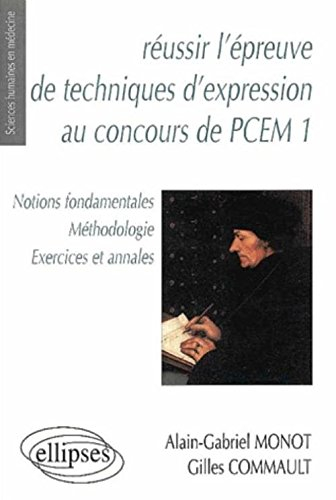 Réussir l'épreuve de technique d'expression au concours de PCEM 1 : notions fondamentales, méthologi