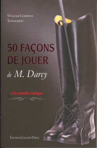 50 façons de jouer de Mr Darcy : une parodie érotique