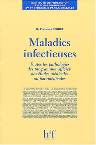 Maladies infectieuses : toutes les pathologies des programmes officiels des études médicales ou para
