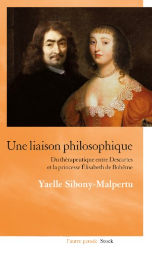Une liaison philosophique : du thérapeutique entre Descartes et la princesse Elisabeth de Bohême