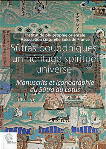 Sutras bouddhiques : un héritage spirituel universel : manuscrits et iconographie du sutra du Lotus