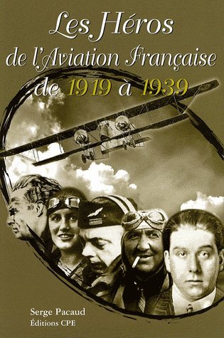 Il était une fois... les héros de l'aviation française de 1919 à 1939 : les années de gloire de l'en