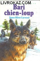 bari, chien-loup (bibliothèque verte) [broché] by curwood, james oliver