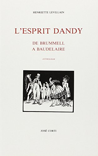 L'Esprit dandy : de Brummell à Baudelaire : anthologie