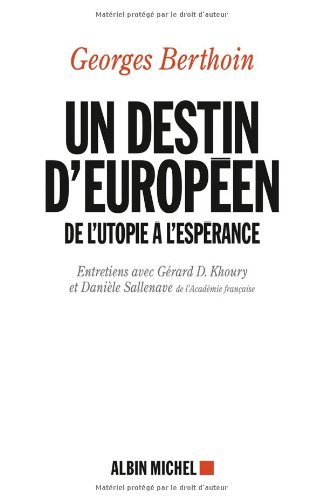 Un destin d'Européen : de l'utopie à l'espérance : entretiens avec Gérard D. Khoury et Danièle Salle