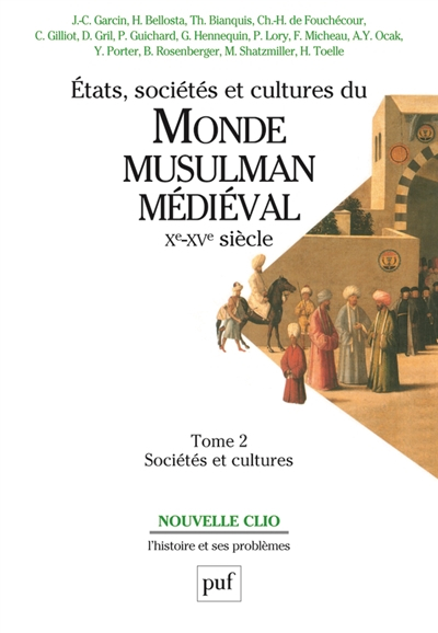 Etats, sociétés et cultures du monde musulman médiéval, Xe-XVe siècle. Vol. 2. Sociétés et cultures
