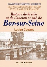 Histoire de la ville et de l'ancien comté de Bar-sur-Seine