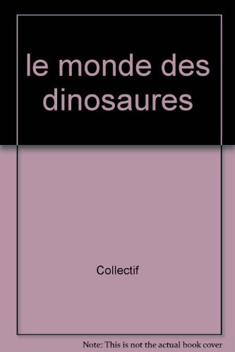 Le monde des dinosaures