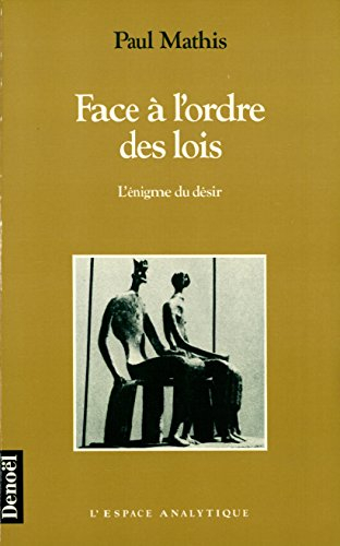 Face à l'ordre des lois : l'énigme du désir