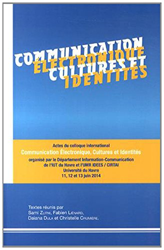 Communication électronique, cultures et identités : actes du colloque international organisé au Havr