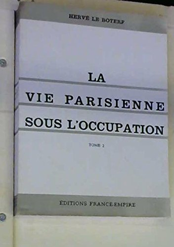 vie parisienne sous l occupation tome 2