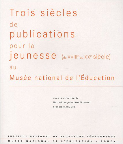 Trois siècles de publications pour la jeunesse (du XVIIIe au XXe siècle) au Musée national de l'éduc