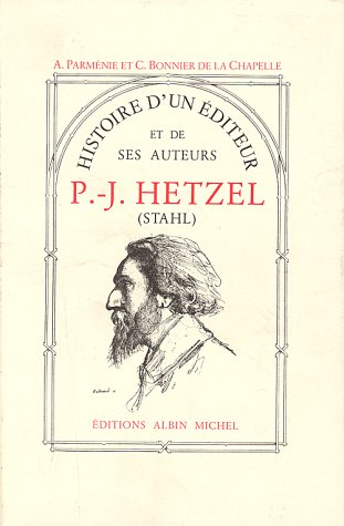 Histoire d'un éditeur et de ses auteurs P.-J. Hetzel (Stahl)