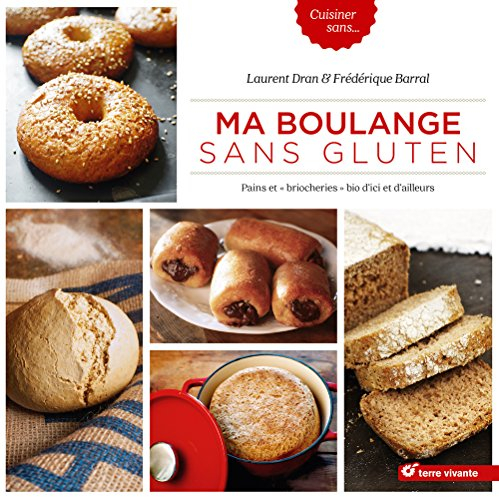 Ma boulange sans gluten : pains et briocheries bio d'ici et d'ailleurs