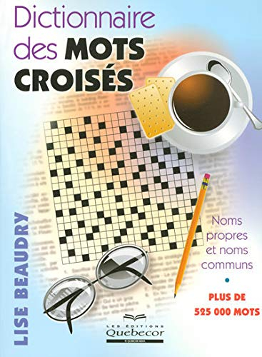 Dictionnaire des mots croisés : plus de 525 000 mots, noms propres et noms communs