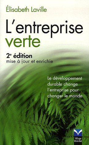 L'entreprise verte : le développement durable change l'entreprise pour changer le monde