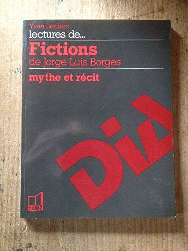 Lectures de Fictions, de Jorge Luis Borges : mythe et récit
