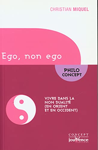 Ego, non ego : vivre dans la non dualité (en Orient et en Occident)