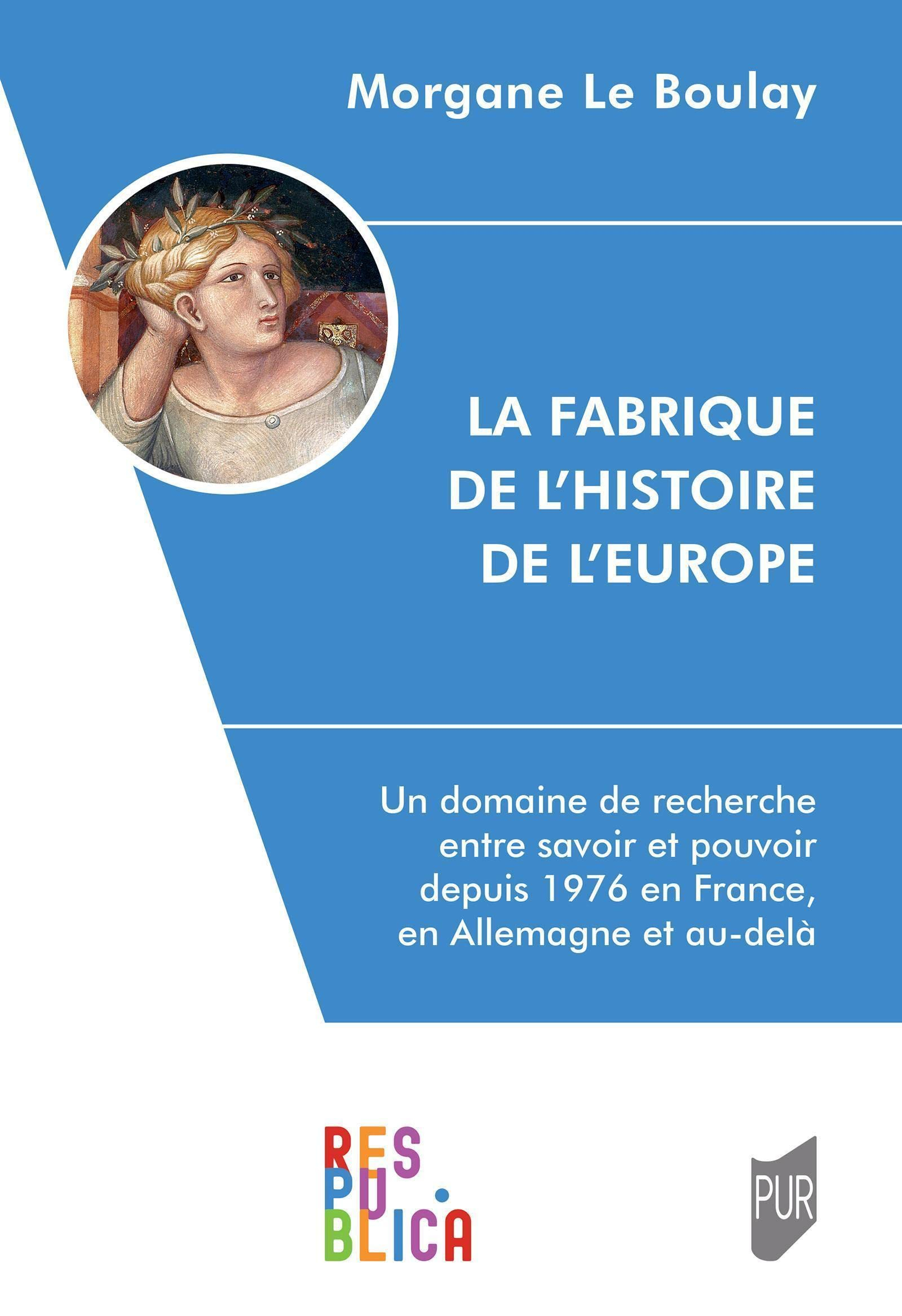 La fabrique de l'histoire de l'Europe : un domaine de recherche entre savoir et pouvoir depuis 1976 