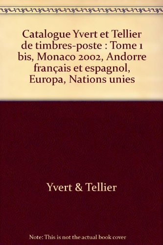 Catalogue Yvert et Tellier de timbres-poste. Vol. 1 bis. Monaco 2002 : Andorre français et espagnol,