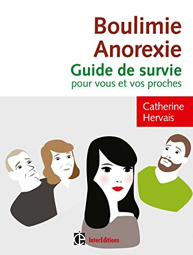 Boulimie anorexie : guide de survie pour vous et vos proches