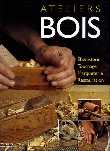 Ateliers bois : ébénisterie, tournage, marqueterie, restauration