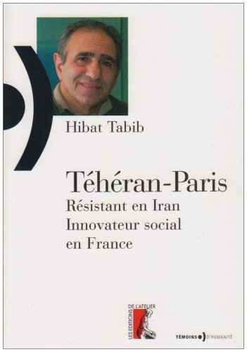 Téhéran-Paris : résistant en Iran, innovateur social en France