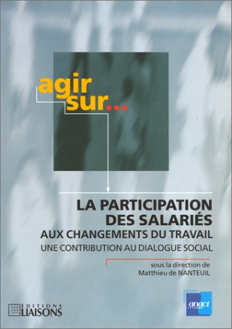 La participation des salariés aux changements du travail : une contribution au dialogue social
