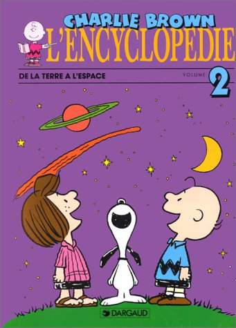 L'Encyclopédie Charlie Brown. Vol. 2. De la Terre à l'espace
