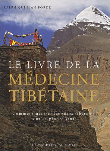 Le livre de la médecine tibétaine : comment utiliser les soins tibétains pour sa propre santé