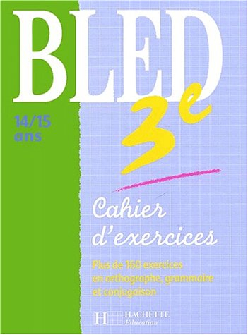 Bled 3e, 14-15 ans : cahier d'exercices