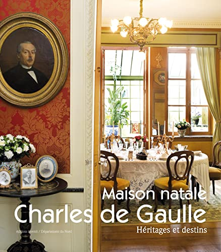 Maison natale Charles de Gaulle : héritages et destins