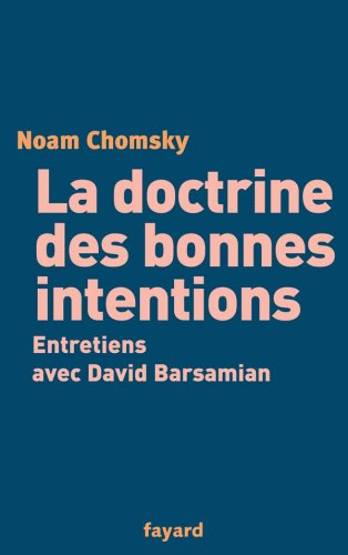 La doctrine des bonnes intentions : entretiens avec David Barsamian
