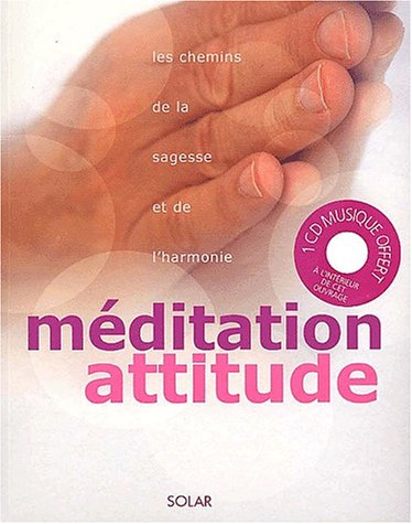Méditation attitude : les chemins de la sagesse et de l'harmonie