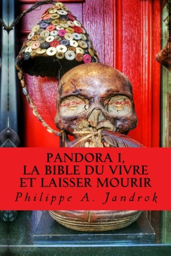 Pandora, la bible du vivre et laisser mourir: (Vaccins, Gardasil, Autisme, Sécurité sociale, Cancer,