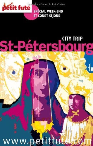 Saint-Pétersbourg : spécial week-end et court séjour : 2012-2013
