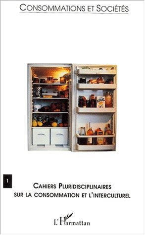 Cahiers pluridisciplinaires sur la consommation et l'interculturel, n° 1. Consommations et sociétés