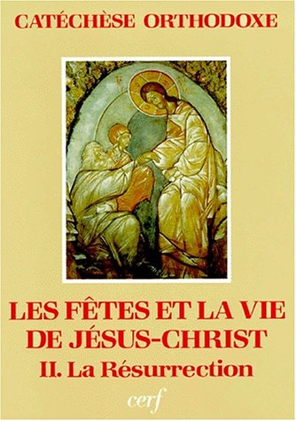 Les Fêtes et la vie de Jésus-Christ. Vol. 2. La Résurrection