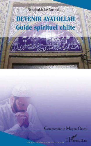 Devenir ayatollah : guide spirituel chiite : une recherche sur le système de l'enseignement dans les