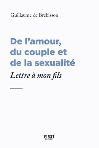 De l'amour, du couple et de la sexualité : lettre à mon fils